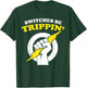 Switches be Trippin Electrician Switches be Trippin T-Shirt - T-Shirt | Forest