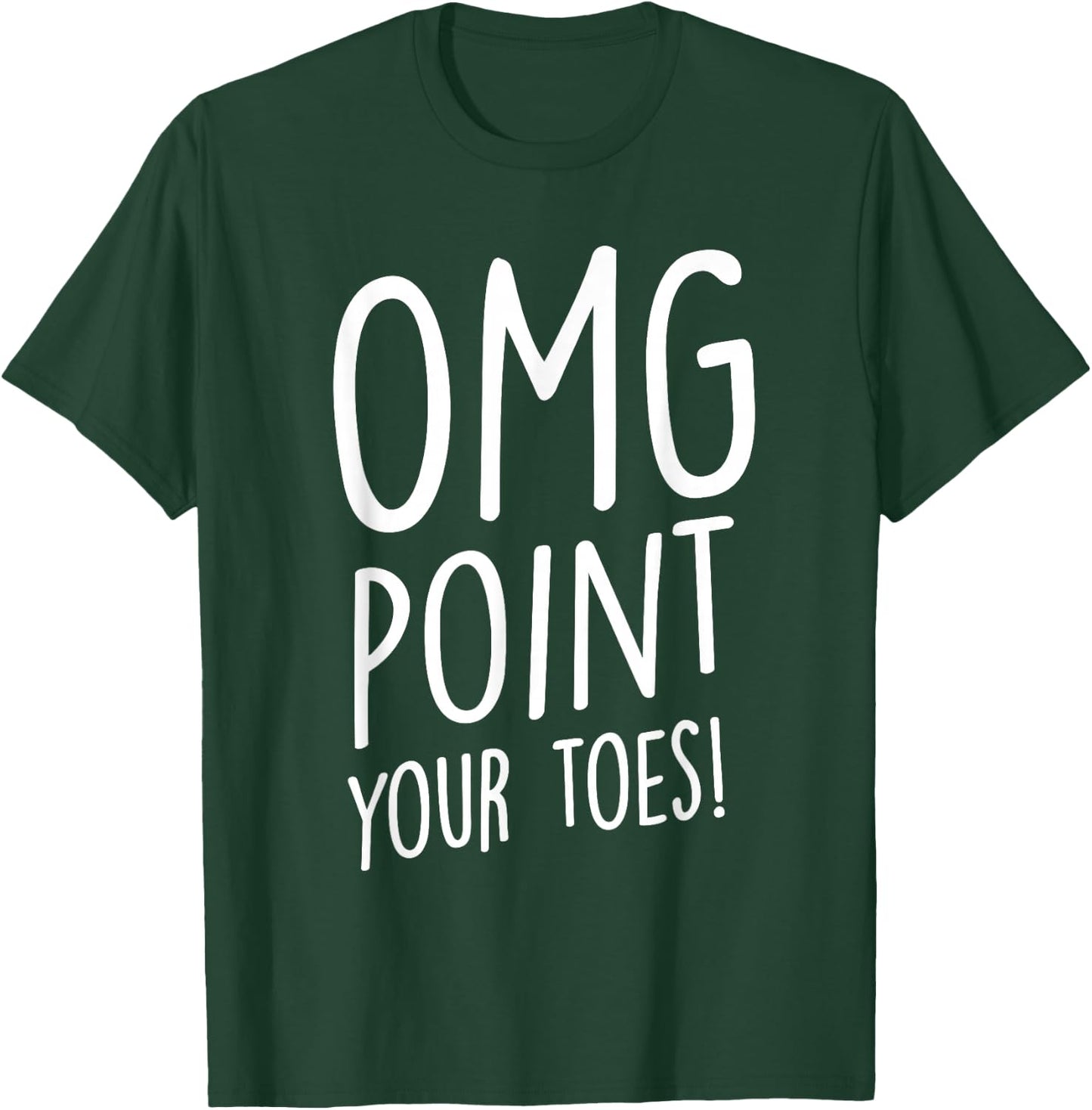 OMG Point Your Toes - Tap Dancing Tap Dancer Tap Dance Small T-Shirt - T-Shirt | Forest