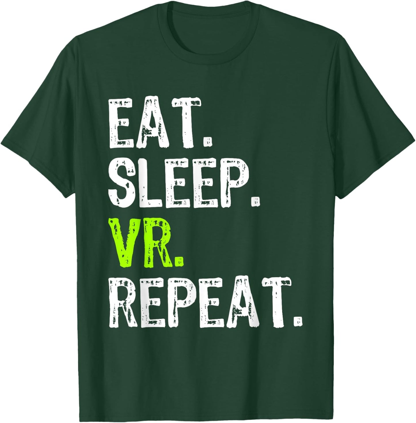 Eat Sleep VR Repeat Game Gaming Gamer Virtual Reality Funny T-Shirt - T-Shirt | Forest