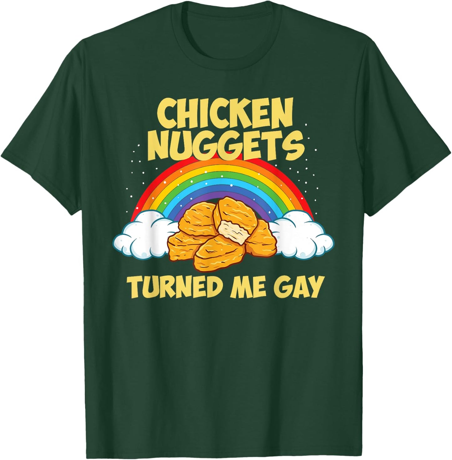 Chicken Nuggets Turned Me Gay Joke Funny Chicken Nugget T-Shirt - T-Shirt | Forest