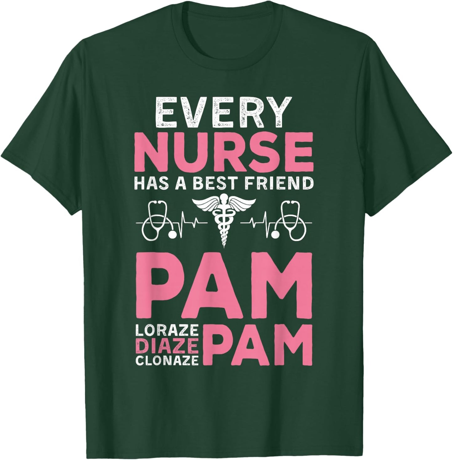 Nurse Best Friend Pam Diazepam Lorazepam Nursing RN LPN CNA T-Shirt - T-Shirt | Forest