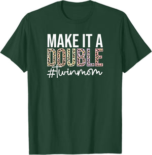 Make It A Double Twin Mom of Twins Twin Mother T-Shirt - T-Shirt | Forest