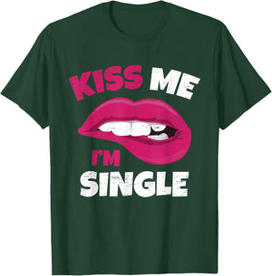 Kiss Me I'm Single Love Happy Valentine Day Wife Husband T-Shirt - T-Shirt | Forest