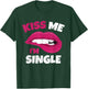 Kiss Me I'm Single Love Happy Valentine Day Wife Husband T-Shirt - T-Shirt | Forest