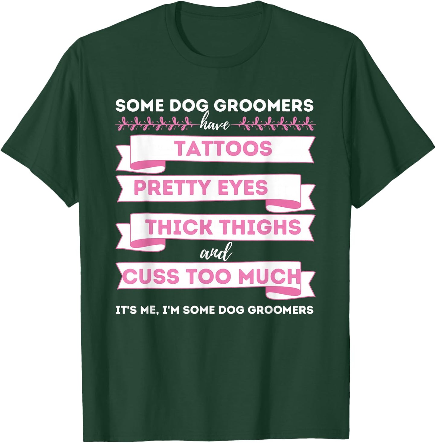 Some Dog Groomers Have Tattoos - Dog Grooming Salon T-Shirt - T-Shirt | Forest