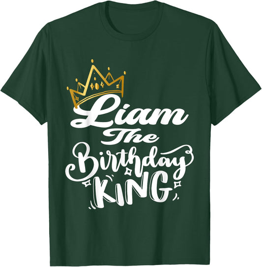 Liam The Birthday King Happy Birthday Shirt Men Boys Teens T-Shirt - T-Shirt | Forest