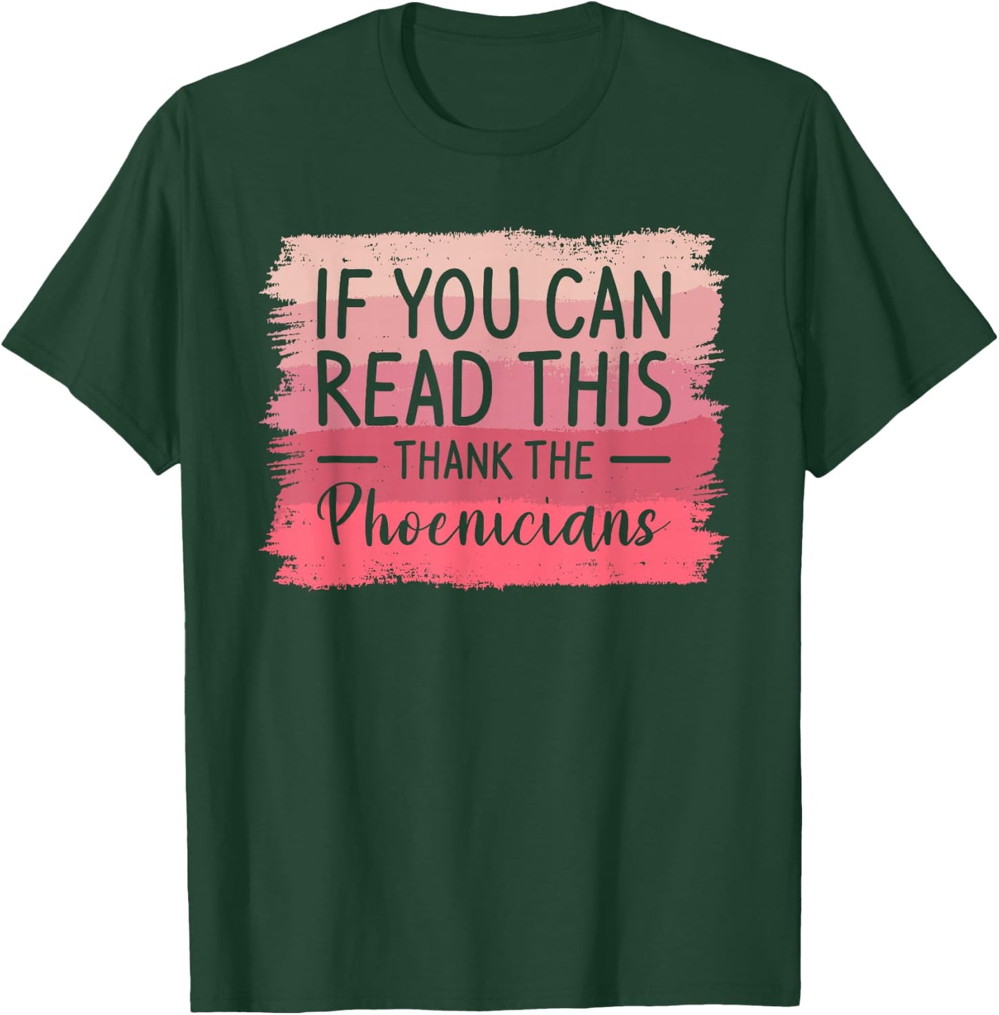 If You Can Read This Thank The Phoenicians T-Shirt - T-Shirt | Forest