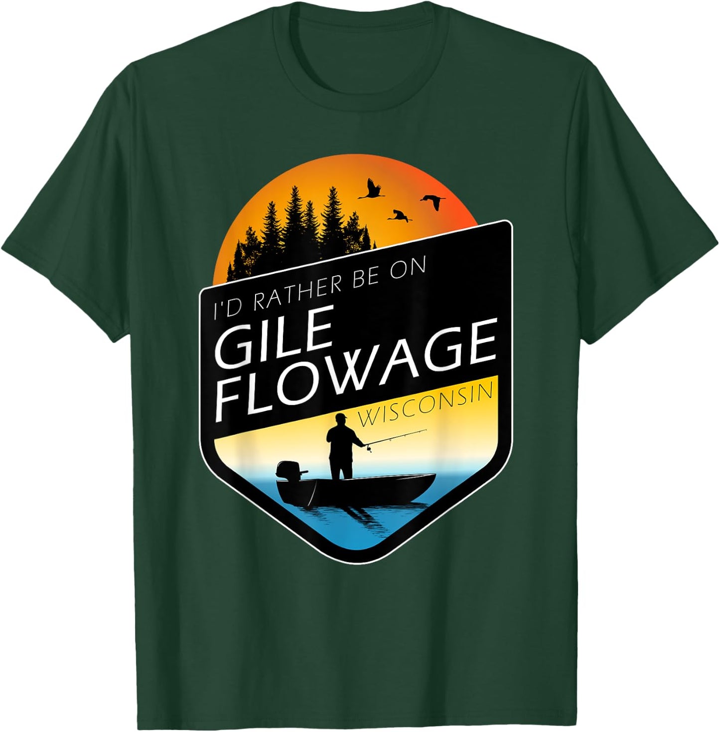 I'd Rather Be On Gile Flowage Wisconsin Sunset Fishing T-Shirt - T-Shirt | Forest