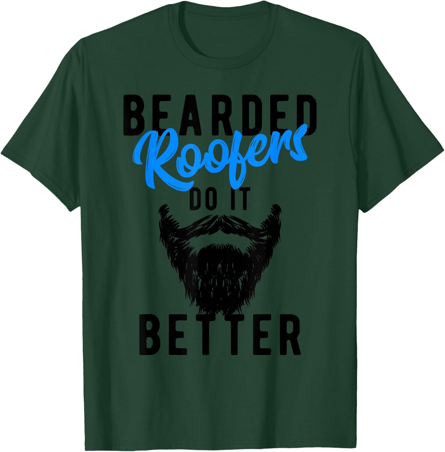 Bearded Roofers Do It Better - Funny Job T-Shirt - T-Shirt | Forest