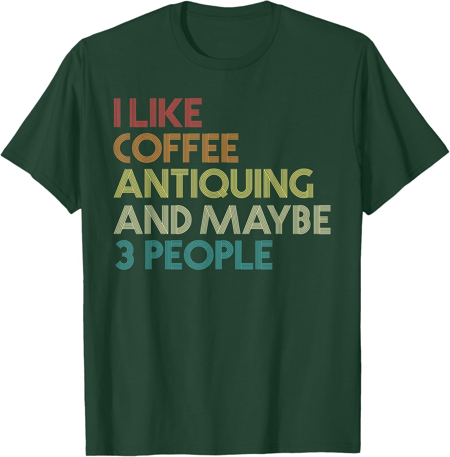 Antiquing Antiques Coffee Lovers Vintage Retro Funny Quote T-Shirt - T-Shirt | Forest