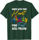 Dance With Your Heart Your Feet Will Follow T-Shirt - T-Shirt | Forest