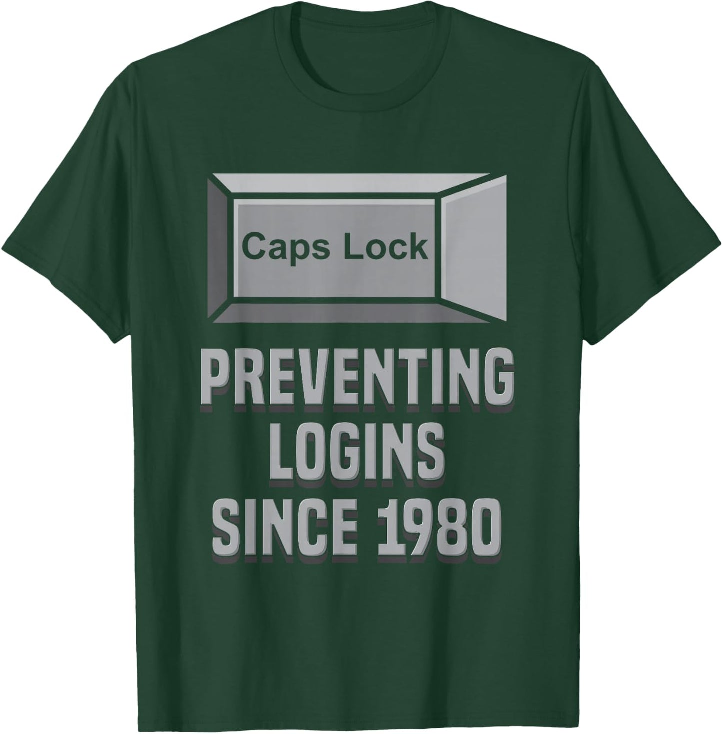 Caps Lock: Preventing Logins Since 1980 | Developer Shirt T-Shirt - T-Shirt | Forest
