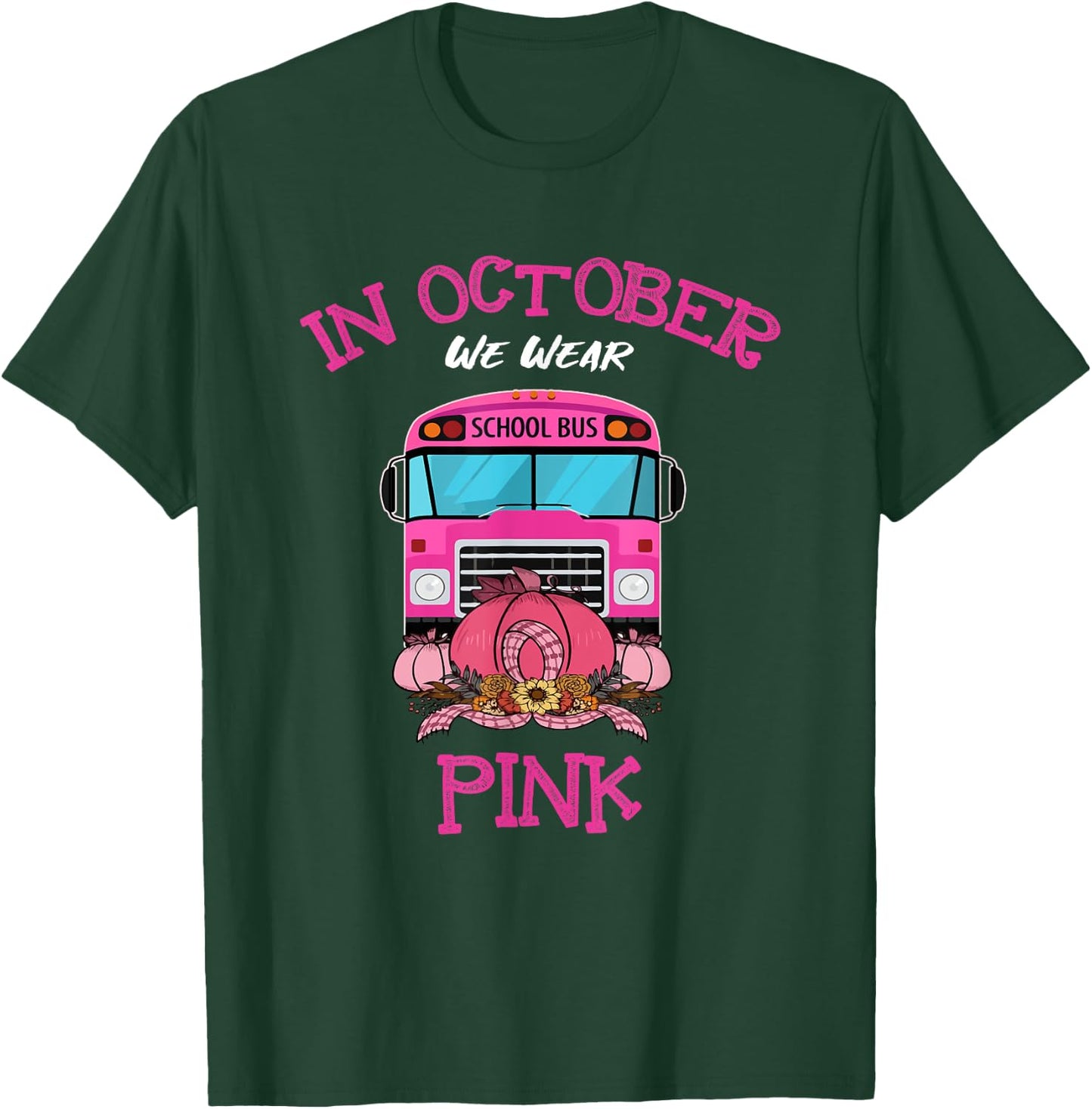 In October We Wear Pink School Bus Breast Cancer Awareness T-Shirt - T-Shirt | Forest