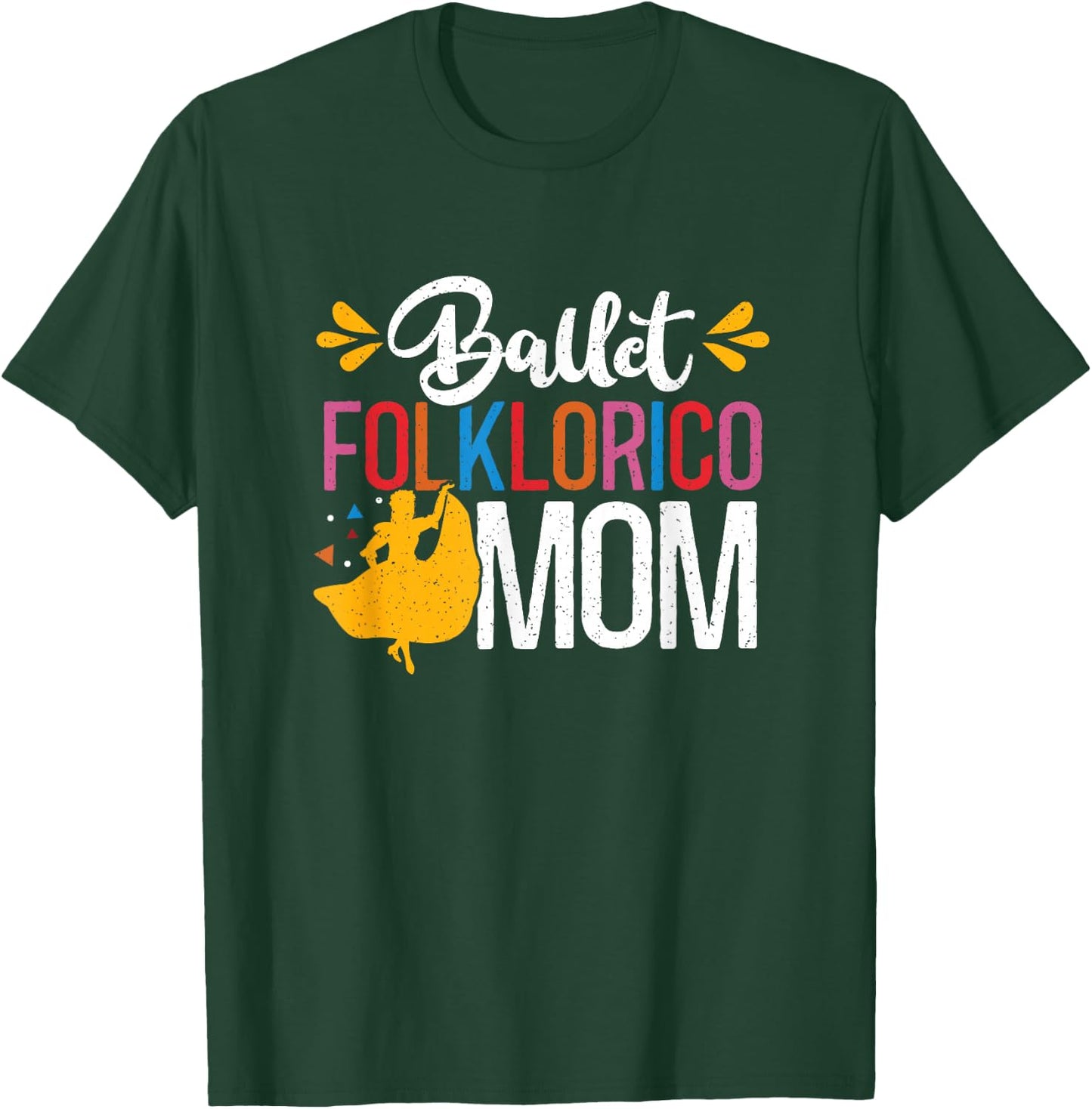 Ballet Folklorico Mom Latin Mexican Dancer Cinco De Mayo T-Shirt - T-Shirt | Forest
