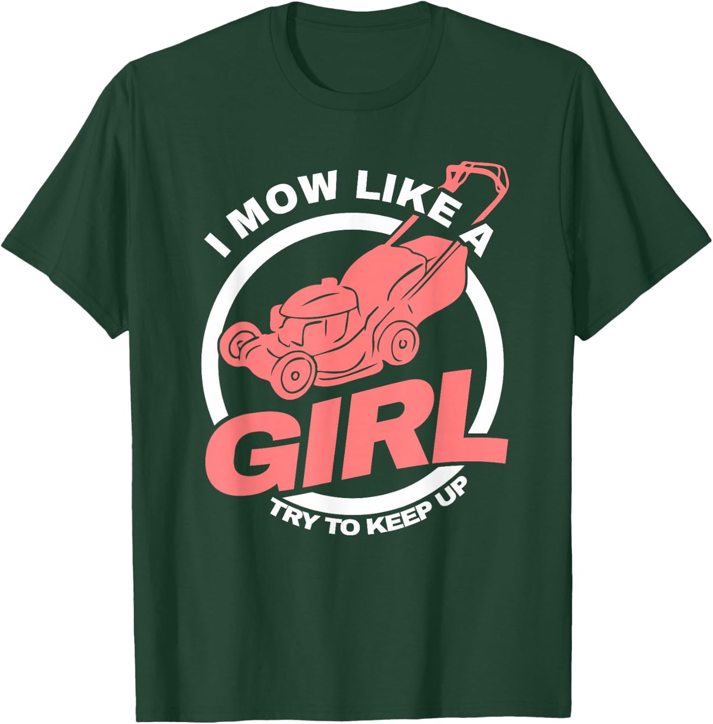 I Mow Like A Girl Lawnmower Gardener Women Mower Lawn Mowing T-Shirt - T-Shirt | Forest