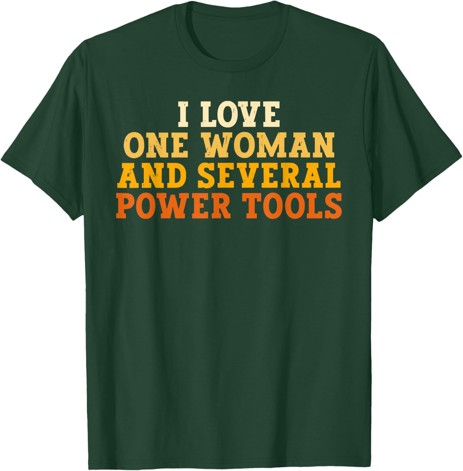 I Love One Woman and Several Power Tools Funny Retro T-Shirt - T-Shirt | Forest