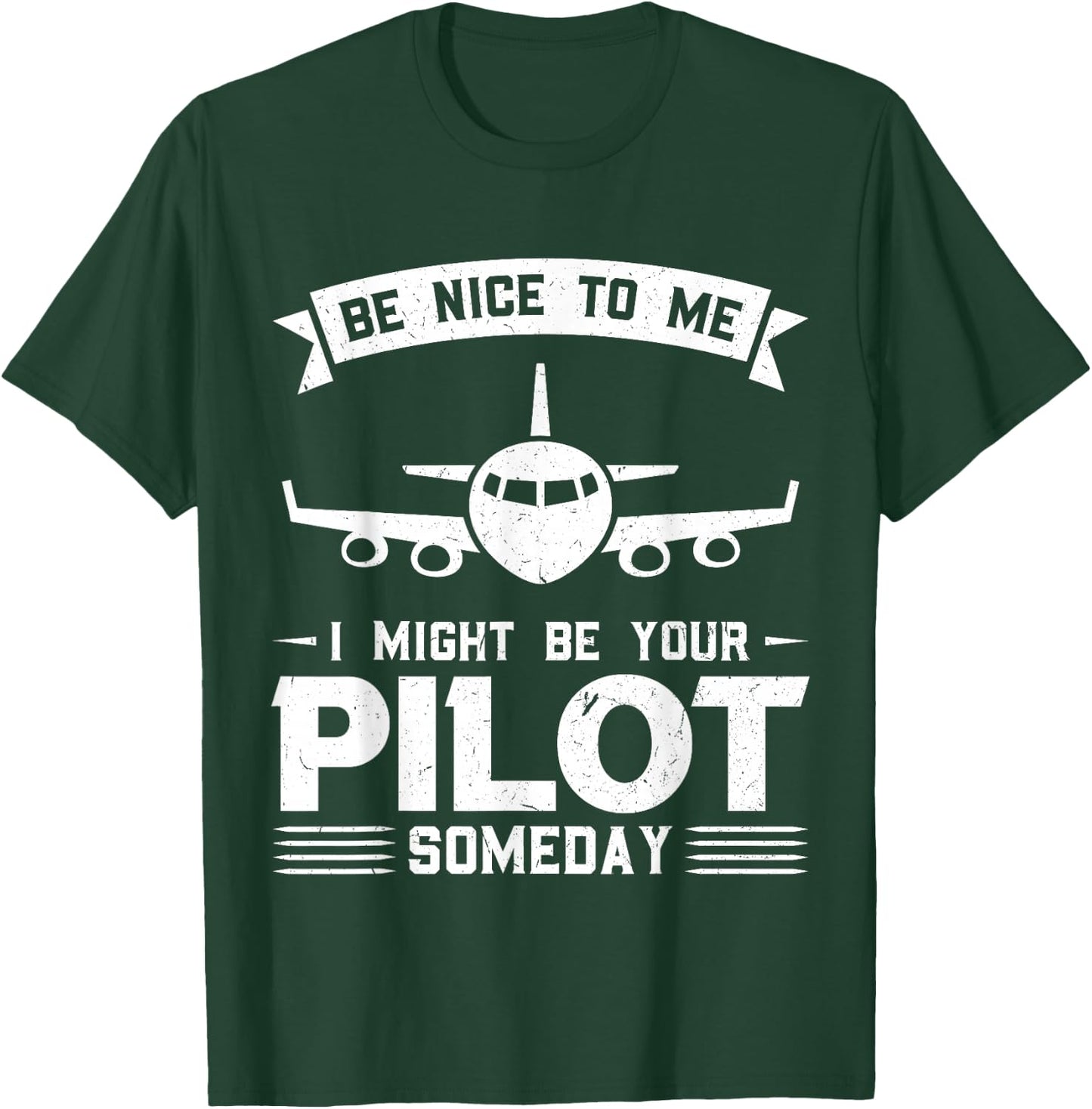 Be nice to me, I could be your pilot one day pilot T-Shirt - T-Shirt | Forest