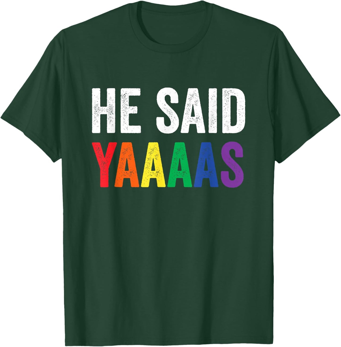 He Said Yaaaas Gay Engagement Pride Rainbow Marriage T-Shirt - T-Shirt | Forest