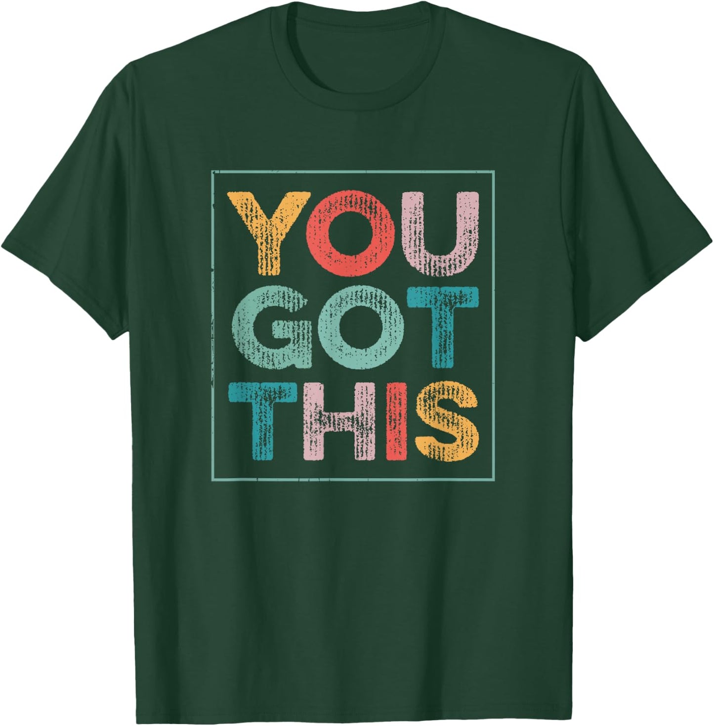 You Got This Saying Cool Motivational Quote T-Shirt - T-Shirt | Forest