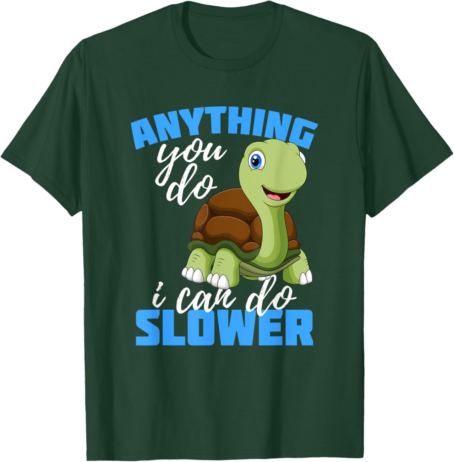 Anything you do I can do Slower Gift for Turtle Lover T-Shirt - T-Shirt | Forest