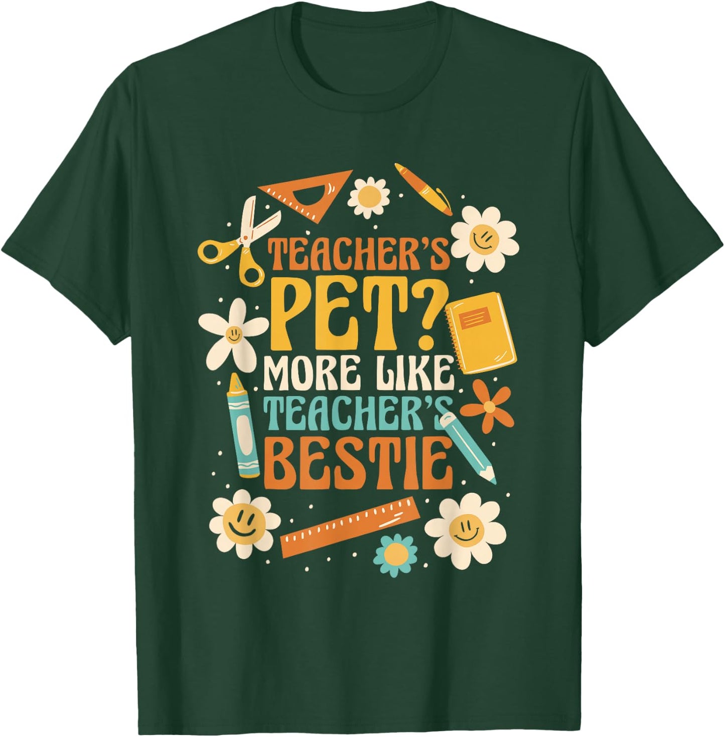 Teachers Pet? More Like Teachers Bestie T-Shirt - T-Shirt | Forest