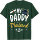 Masters Graduation My Daddy Mastered It Class of 2025 T-Shirt - T-Shirt | Forest