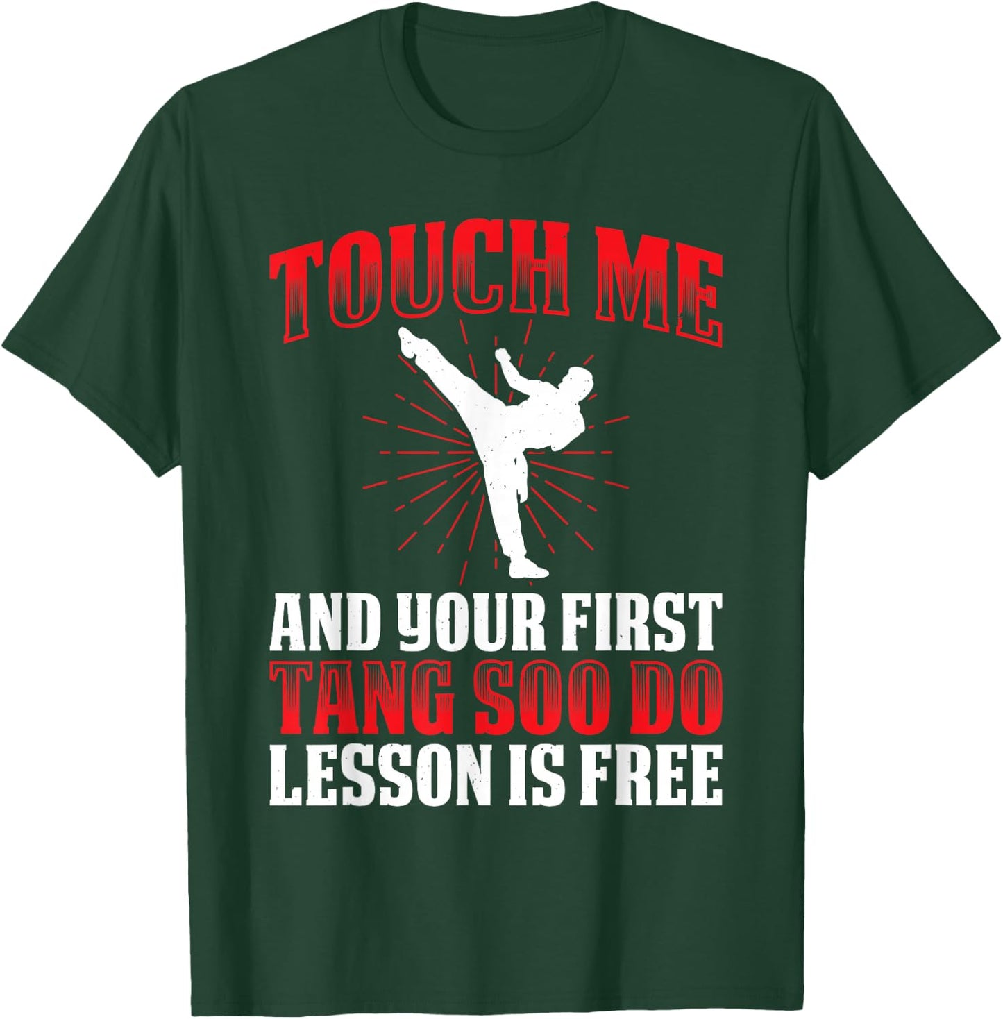 Touch Me And Your First Tang Soo Do Lesson Is Free T-Shirt - T-Shirt | Forest