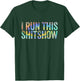 I Run This Shitshow Funny Sarcastic Witty Tie-Dye T-Shirt - T-Shirt | Forest