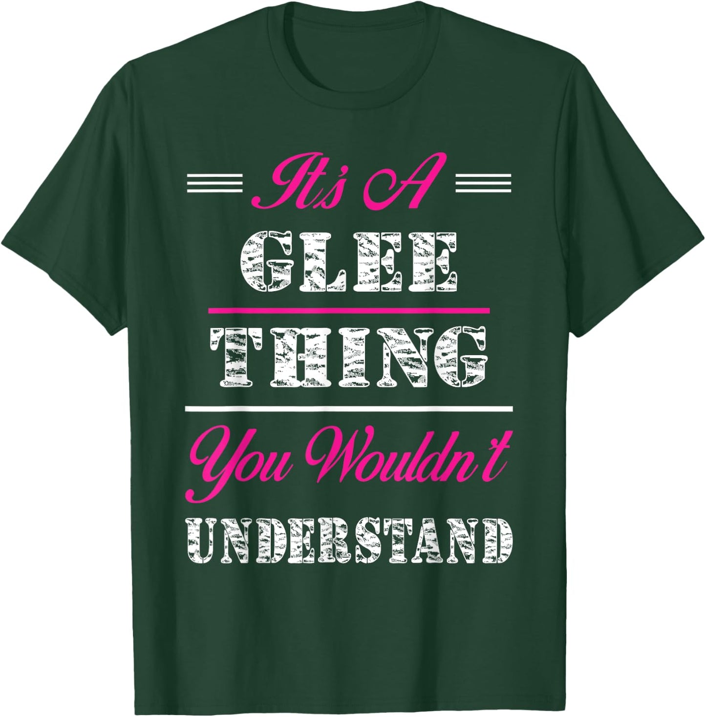 It's A Glee Thing You Wouldn't Understand T-Shirt - T-Shirt | Forest