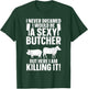Funny Butcher Design Women Butchery Meat Butcher T-Shirt - T-Shirt | Forest