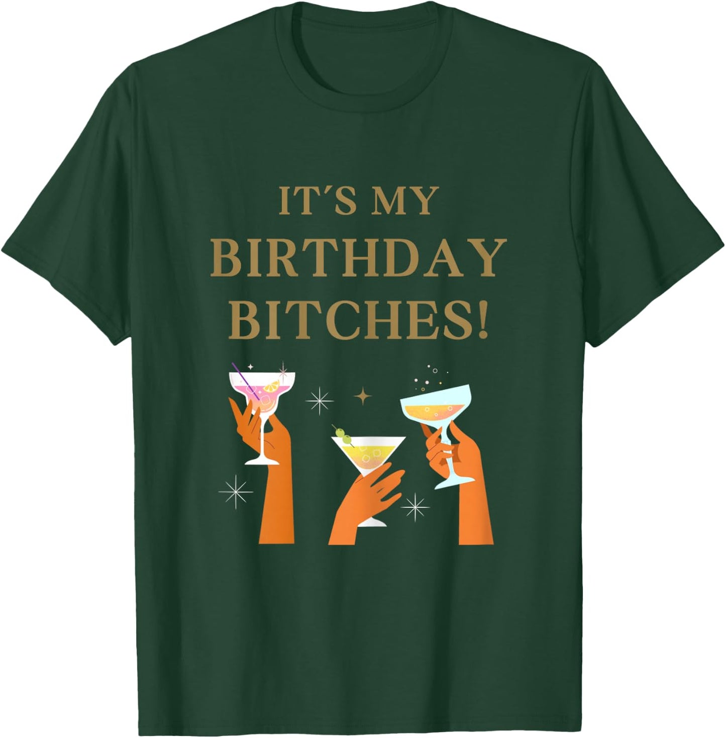 Its My Birthday Bitches! Funny Girls Party Celebrate T-Shirt - T-Shirt | Forest