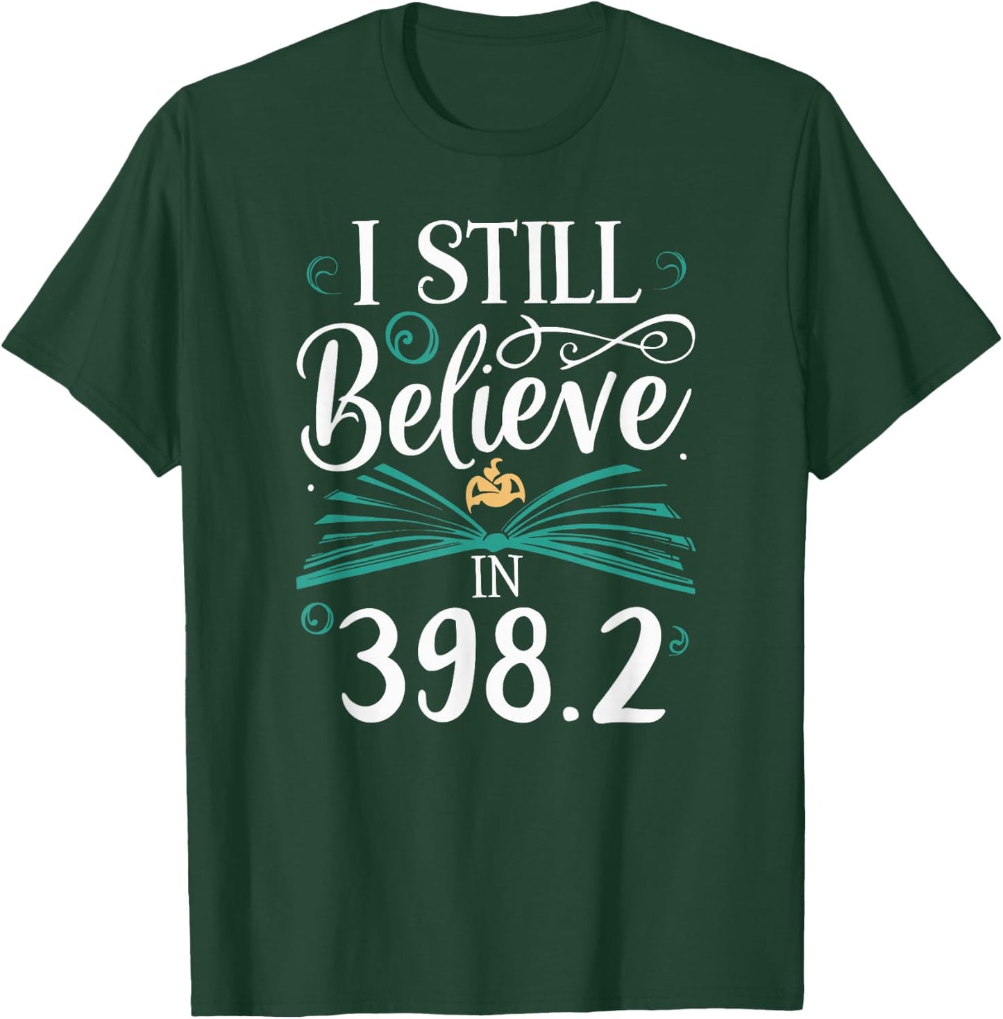 I Still Believe In 398.2 Section Fairy Tale Book Lover T-Shirt - T-Shirt | Forest