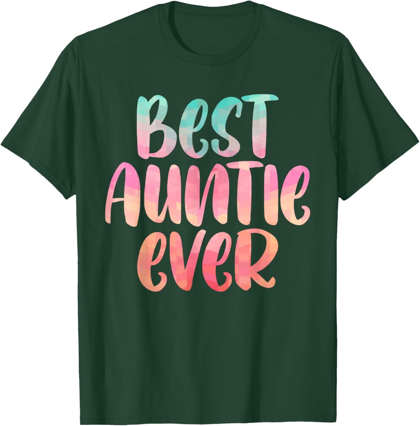 The Best Auntie Ever Mothers Day Shirt For The Best Aunt T-Shirt - T-Shirt | Forest