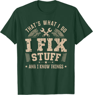 That's What I Do I Fix Stuff And I Know Things For Dad Men T-Shirt - T-Shirt | Forest