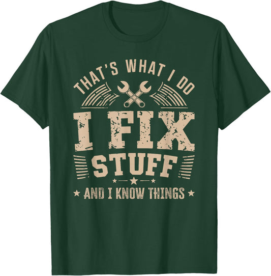 That's What I Do I Fix Stuff And I Know Things For Dad Men T-Shirt - T-Shirt | Forest