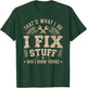 That's What I Do I Fix Stuff And I Know Things For Dad Men T-Shirt - T-Shirt | Forest
