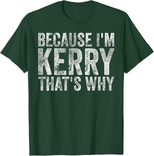 Funny Personalized Name Shirt Because I'm Kerry That's Why T-Shirt - T-Shirt | Forest