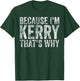 Funny Personalized Name Shirt Because I'm Kerry That's Why T-Shirt - T-Shirt | Forest
