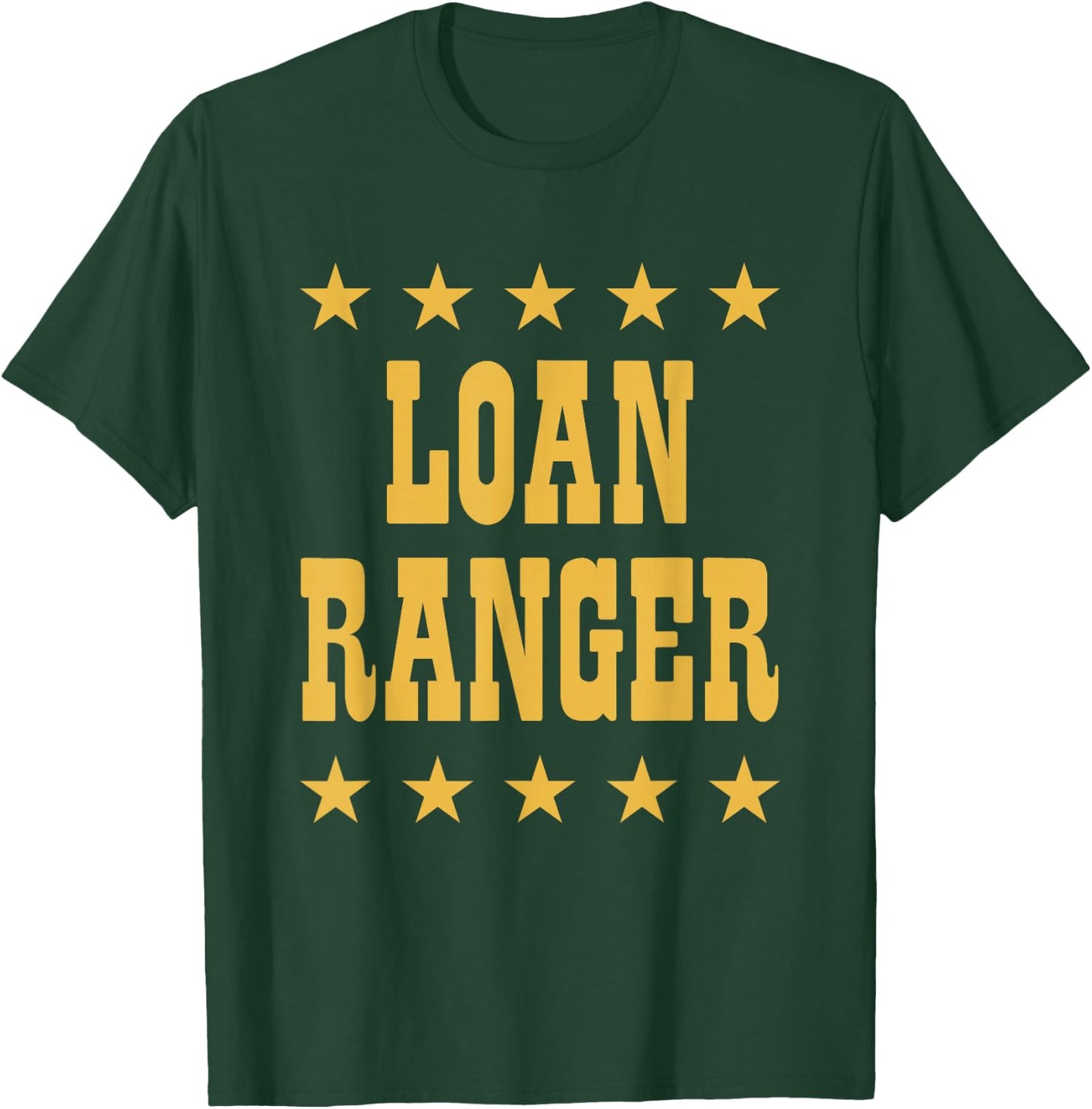Loan Ranger Funny Mortgage Lender Officer Professional T-Shirt - T-Shirt | Forest