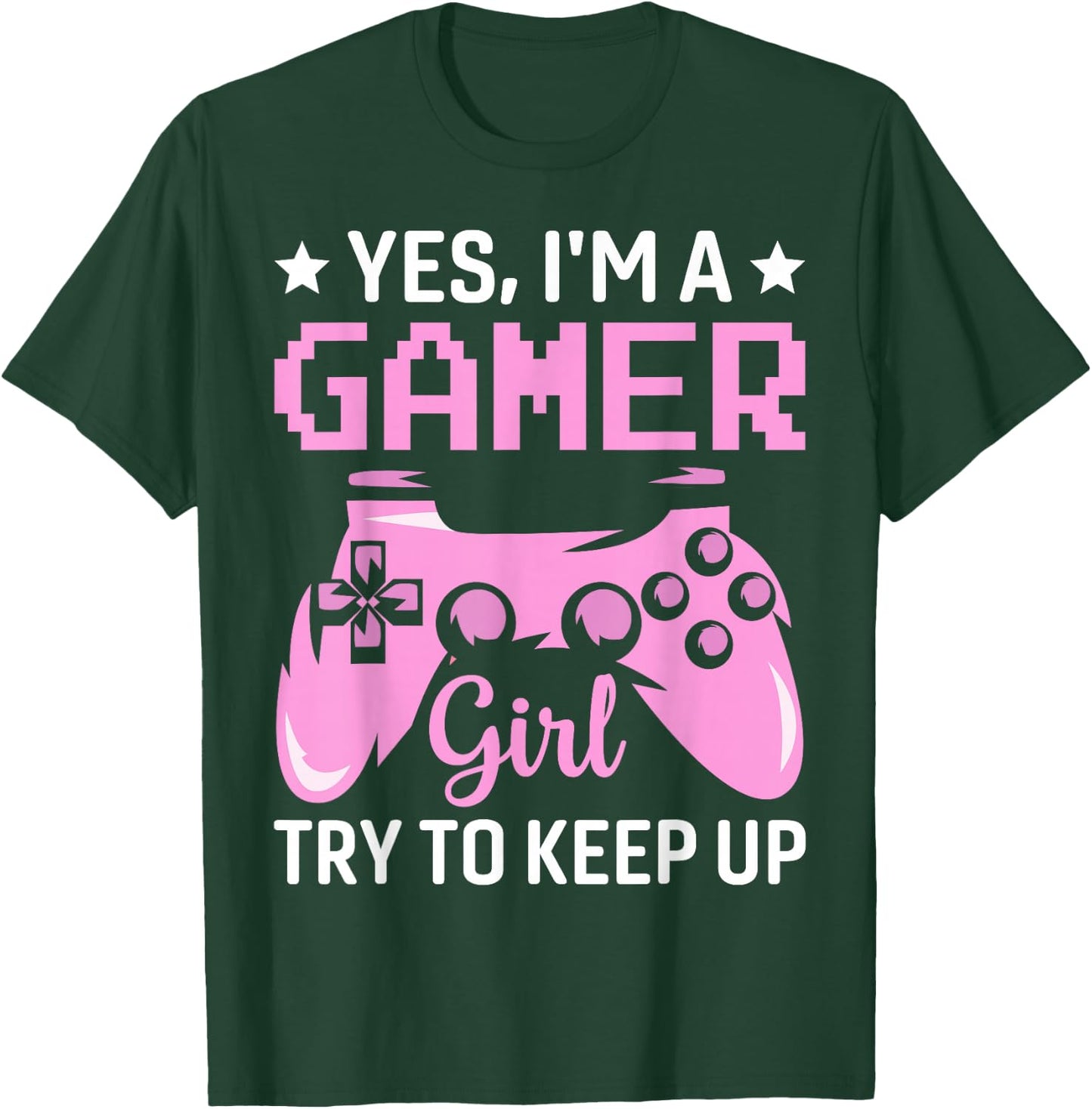 Funny Yes I'm A Gamer Girl Try To Keep Up Gaming For Girls T-Shirt - T-Shirt | Forest