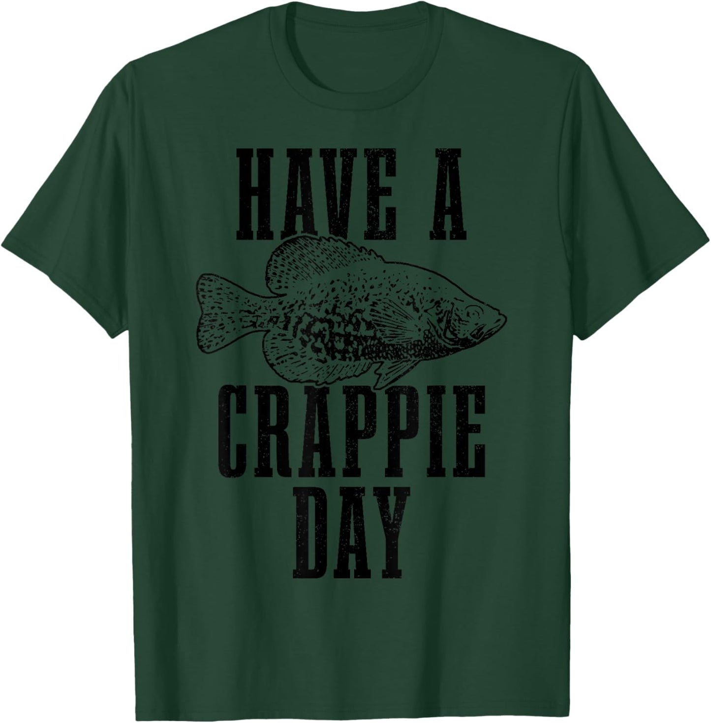 Have A Crappie Day Funny Crappie Fishing Fish Fisherman T-Shirt - T-Shirt | Forest