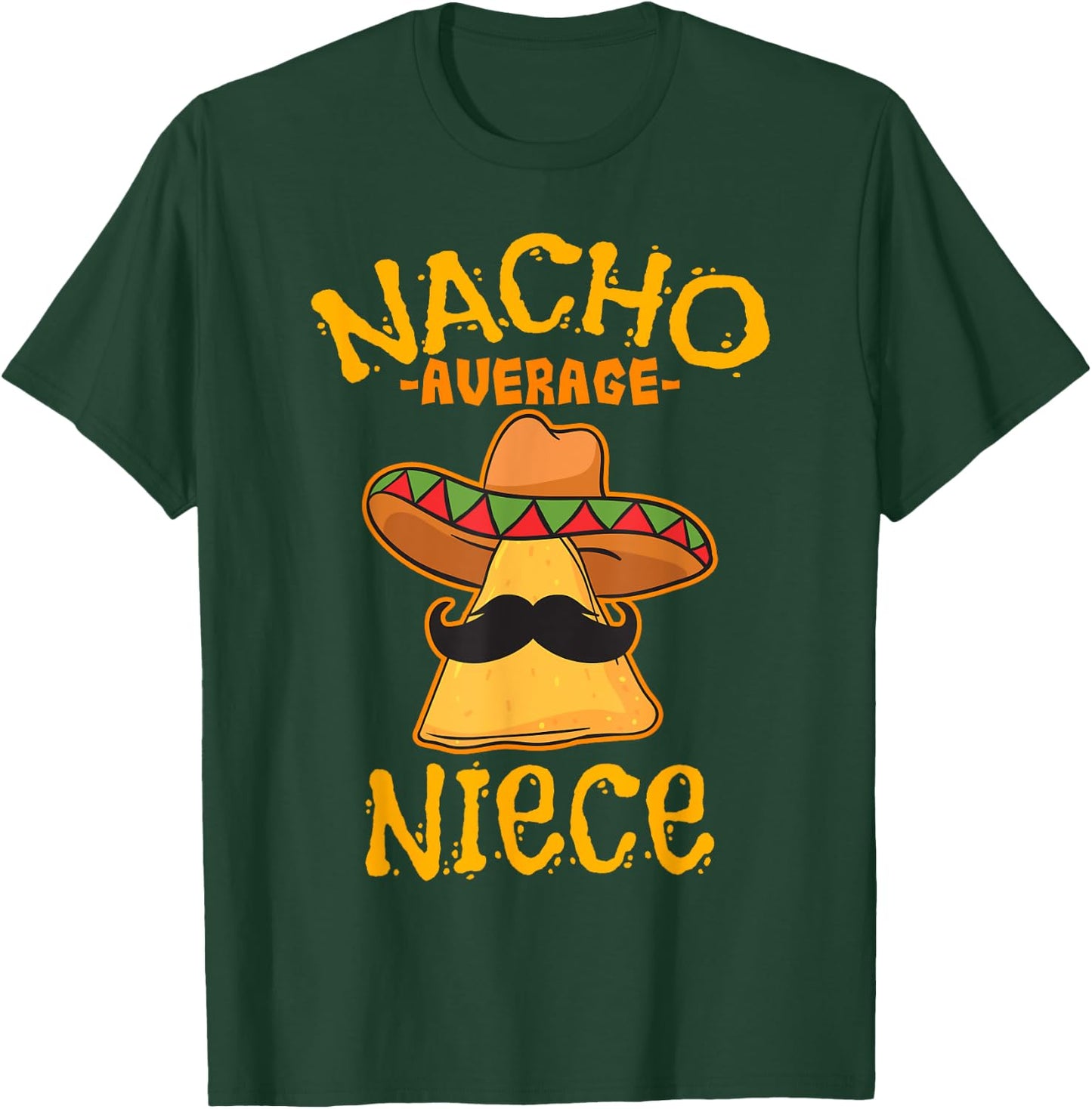 Nacho Average Niece Mexican Cinco De Mayo Fiesta T-Shirt - T-Shirt | Forest
