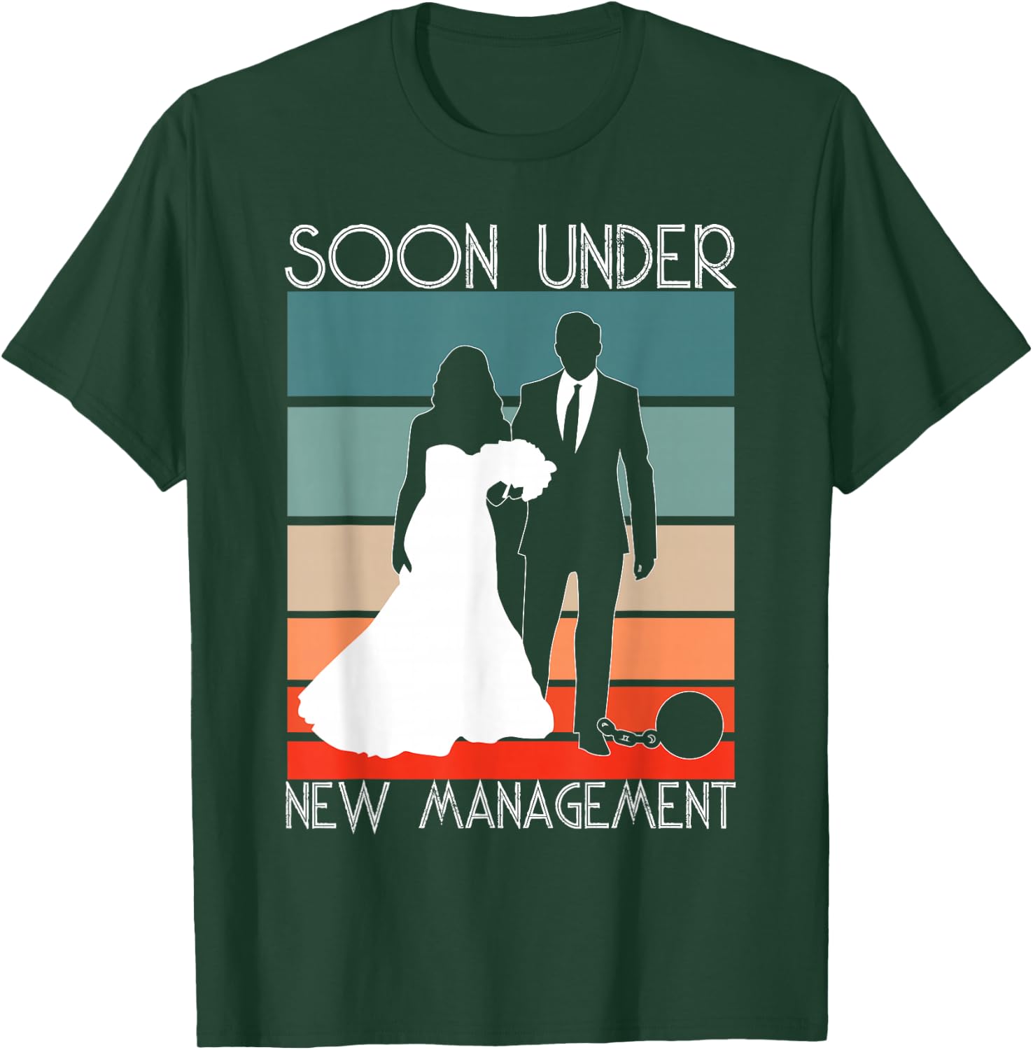 Soon Under New Management - Groom Funny Bachelor Party T-Shirt - T-Shirt | Forest