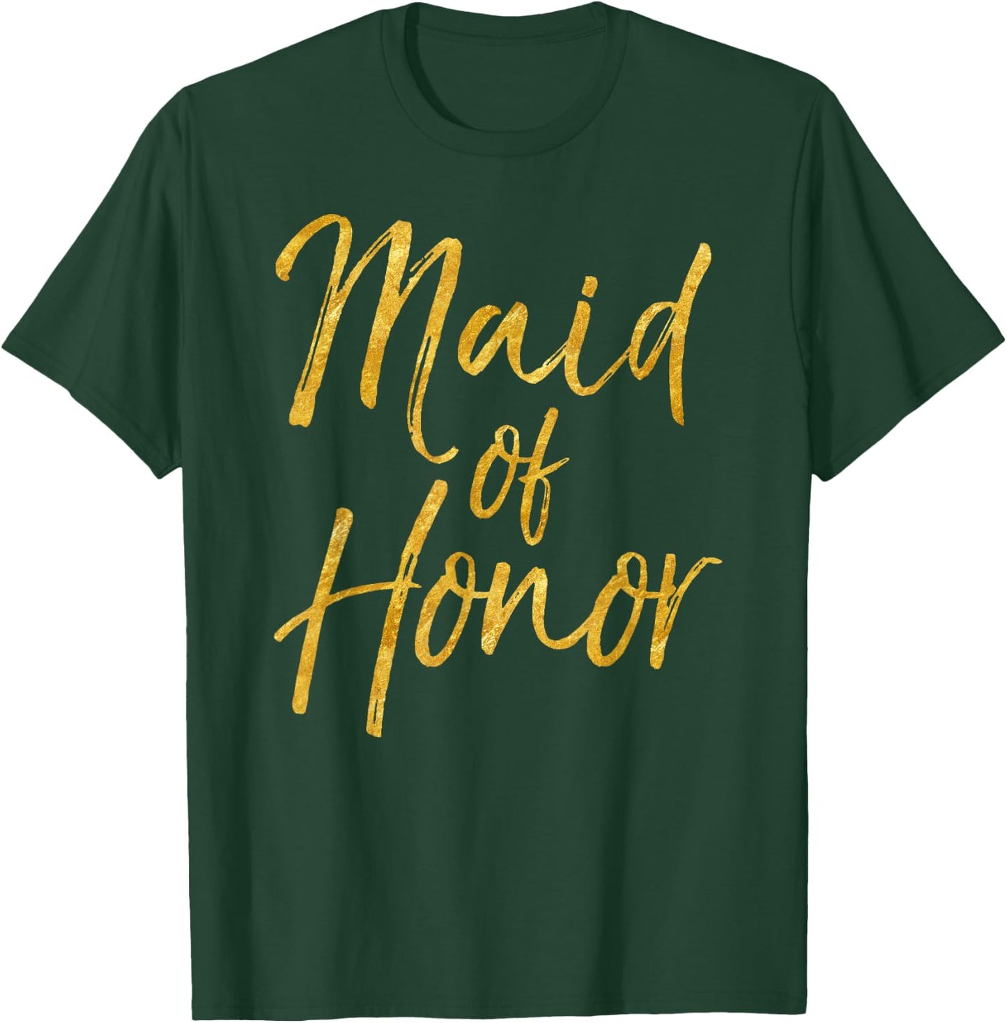 Maid of Honor Shirt Cute Gold Bridesmaid Gift Bridal Party T-Shirt - T-Shirt | Forest