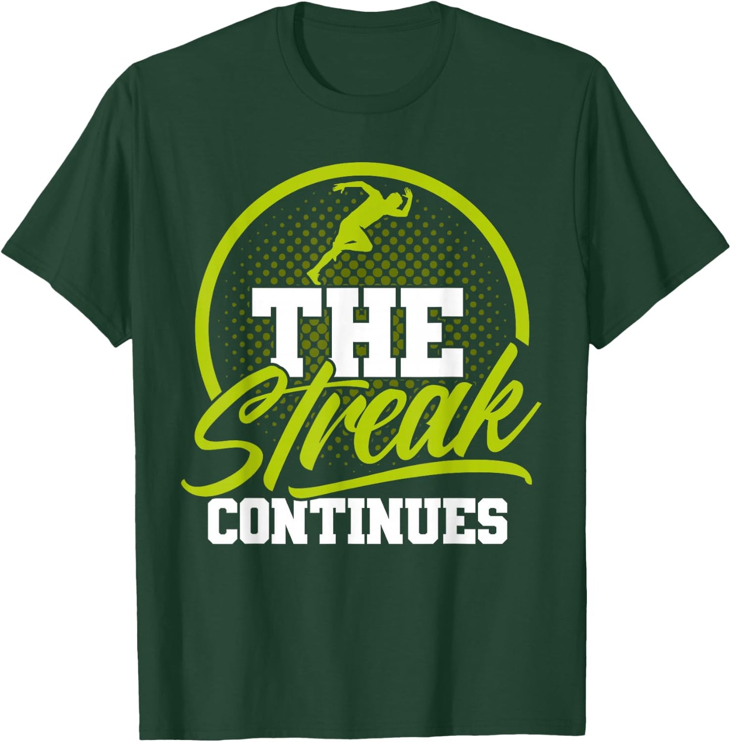 The streak continues Marathon Streak Runner Running T-Shirt - T-Shirt | Forest