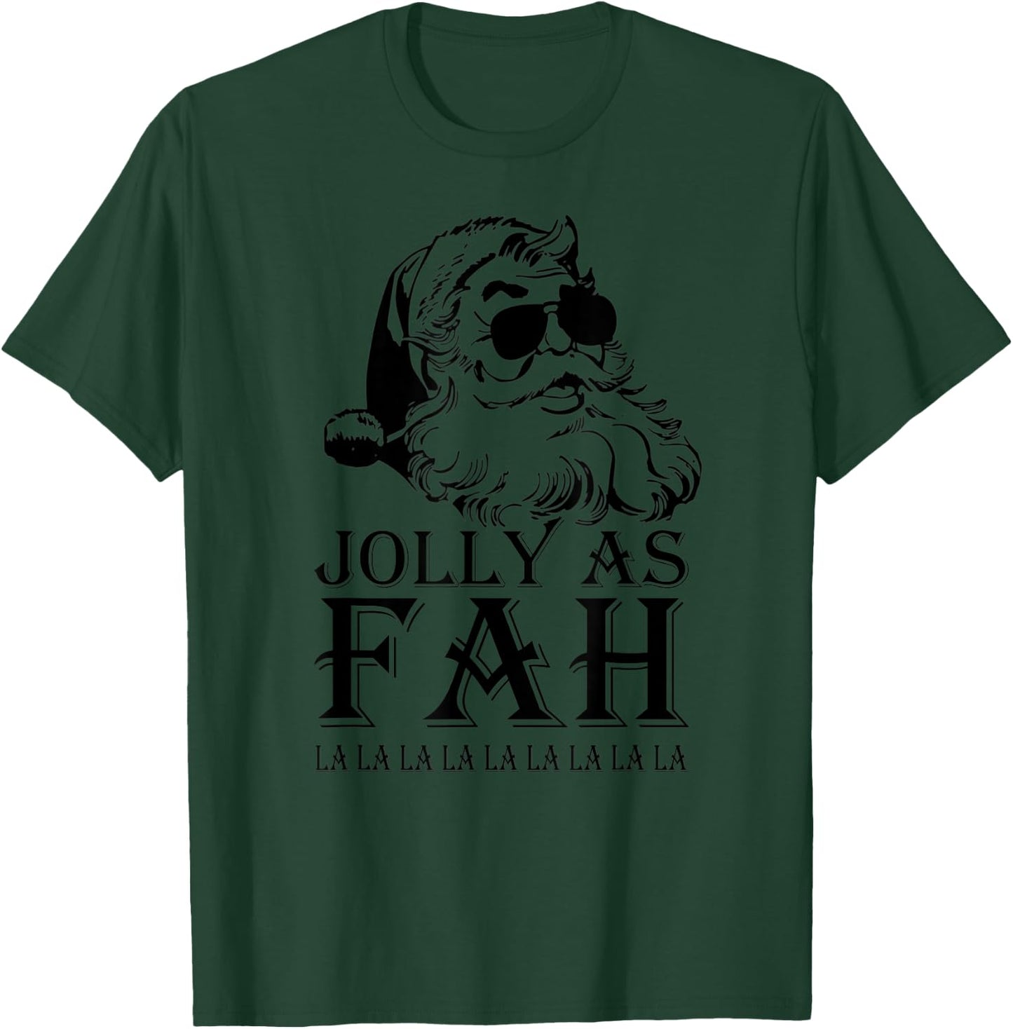 Jolly As Fah La La La Santa Christmas T-Shirt - T-Shirt | Forest
