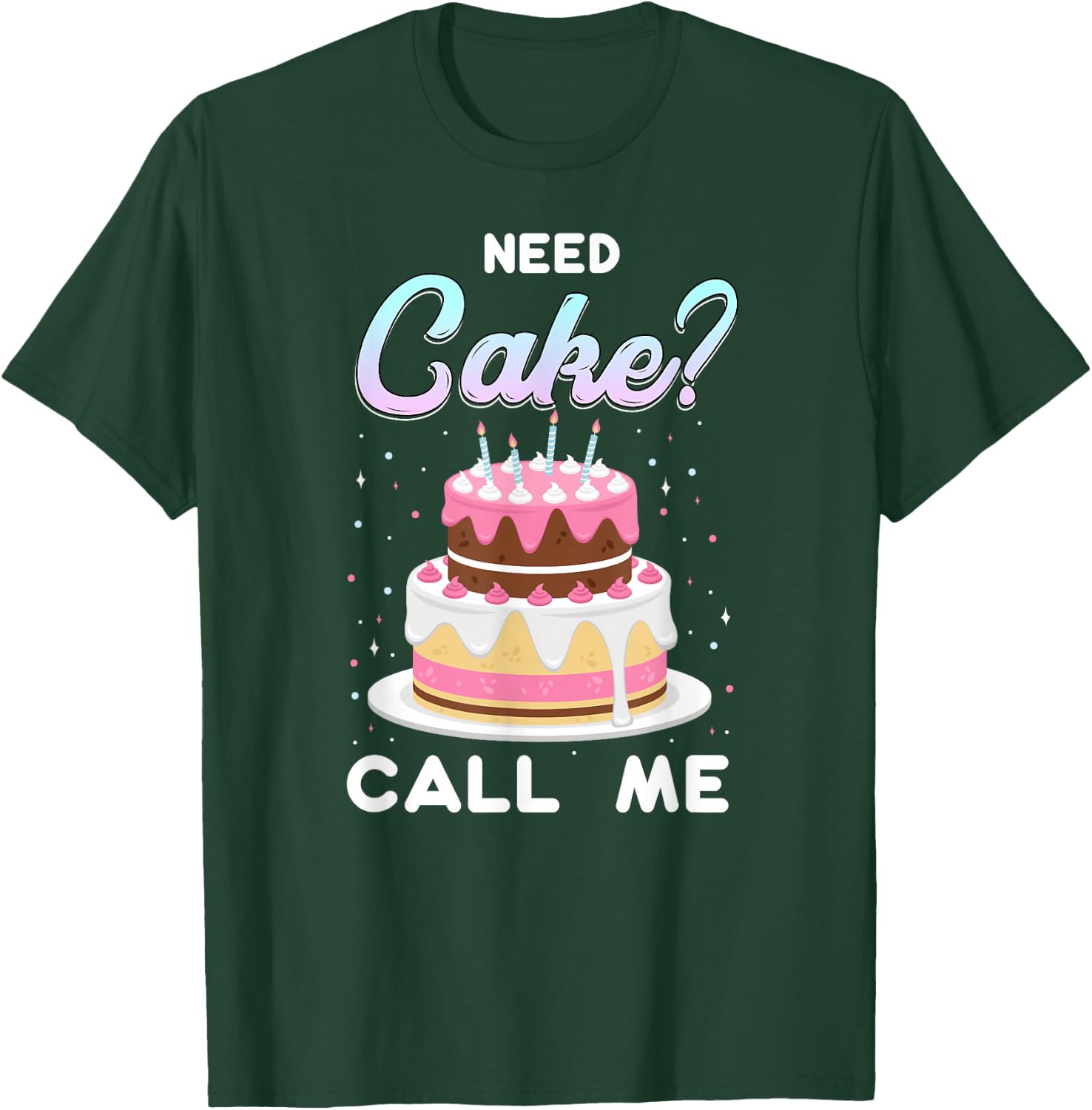 Pastry Chef Baker Need Cake Call Me T-Shirt - T-Shirt | Forest