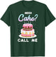 Pastry Chef Baker Need Cake Call Me T-Shirt - T-Shirt | Forest