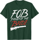 FOB Father Of Bride Shotgun Wedding Party Rehearsal Dinner T-Shirt - T-Shirt | Forest