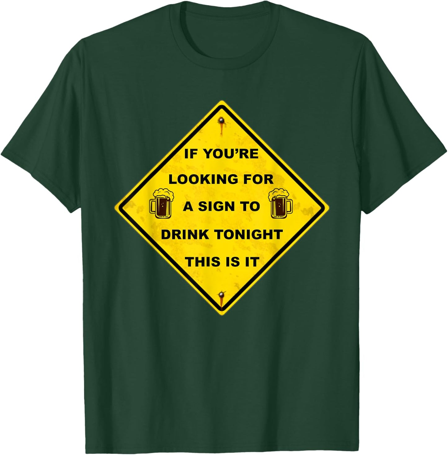 Funny Beer Drinking If You're Looking For A Sign To Drink T-Shirt - T-Shirt | Forest